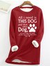 Damen Alles I brauchen ist diese Hund und Das Sonstiges Hund Einfach Wärme Vlies Sweatshirt