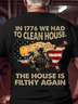 Baumwolle im 1776 Wir hatte REINIGEN Haus. das Haus ist Schmutzig nochmal Lässig T-Shirt